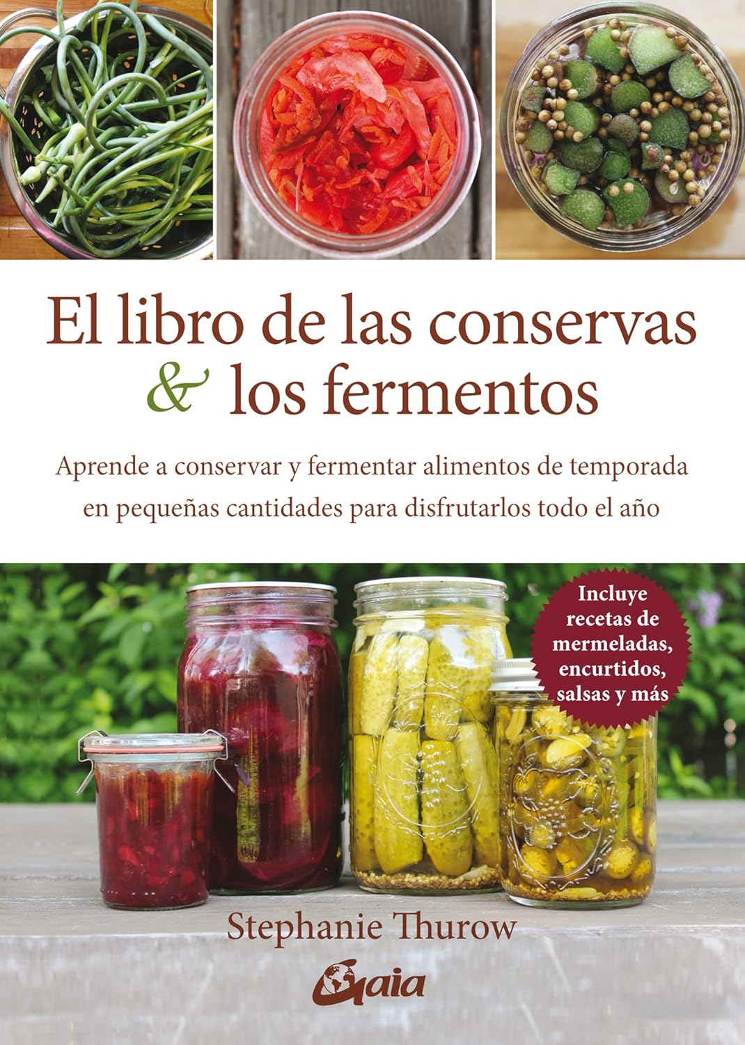 El libro de las conservas y los fermentos: Aprende a conservar y fermentar alimentos de temporada.