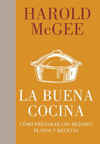 LA BUENA COCINA Y LOS ALIMENTOS. Harold McGee